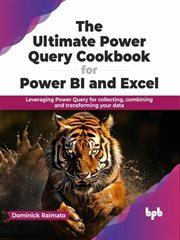 The Ultimate Power Query Cookbook for Power BI and Excel : Leveraging Power Query for Collecting, cover image