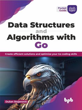 Data Structures and Algorithms With Go: Create Efficient Solutions and Optimize Your Go Coding SK