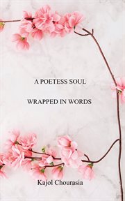 A poetess soul wrapped in words cover image