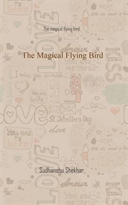 The Magical Flying Bird : The Magical Flying Bird cover image