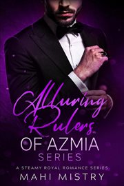 Alluring rulers of Azmia. a steamy royal romance series cover image