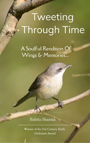 Tweeting Through Time : Soulful Serenade of Wings and Memories cover image