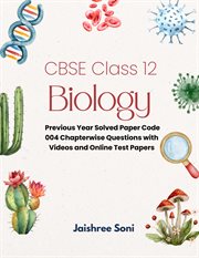 CBSE Class 12 Biology Previous Year Solved Paper Code 004 Chapterwise Questions With Videos and Onli cover image