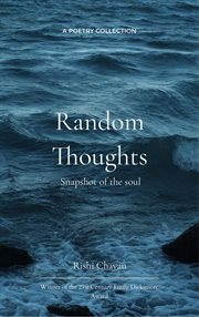 Random Thoughts : Snapshots of the Soul cover image