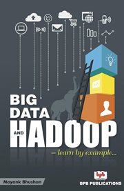 Big Data and Hadoop : Learn by Example cover image
