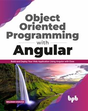 Object oriented programming with Angular : build and deploy your web application using Angular with ease cover image