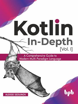 Cover image for Kotlin In-Depth [Vol-I]: A Comprehensive Guide to Modern Multi-Paradigm Language