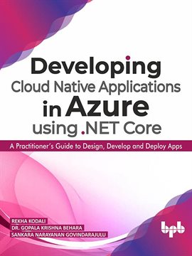 Cover image for Developing Cloud Native Applications in Azure using .NET Core : A Practitioner's Guide to Design,