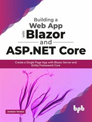 Building a web app with Blazor and ASP.NET Core : create a single page app with Blazor server and entity framework core cover image