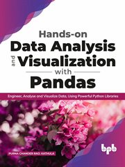 Hands-on Data Analysis and Visualization with Pandas : Engineer, Analyse and Visualize Data, Using Powerful Python Libraries cover image