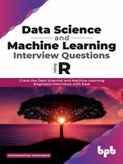 Data Science and Machine Learning Interview Questions Using R : Crack the Data Scientist and Machine Learning Engineers Interviews with Ease cover image