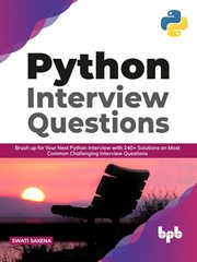 Python interview questions : brush up for your next Python interview with 240+ solutions on most common challenging interview questions cover image