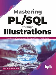 Mastering pl/sql through illustrations: from learning fundamentals to developing efficient pl/sql bl cover image