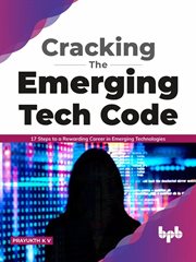 Cracking the emerging tech code: 17 steps to a rewarding career in emerging technologies (english cover image