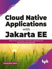 Cloud Native Applications with Jakarta EE : Build, Design, and Deploy Cloud-Native Applications and Microservices with Jakarta EE (English Edition) cover image