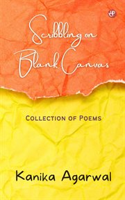 Scribbling on blank canvas: collection of poems cover image