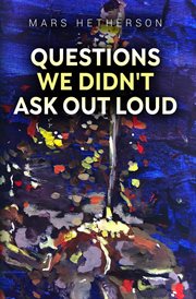 Questions We Didnt Ask Out Loud cover image