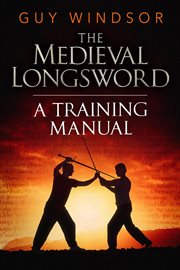 The medieval longsword: a training manual cover image