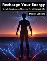 Recharge Your Energy : Rest, Relaxation, and Renewal for a Balanced Life cover image