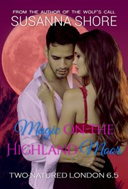 Magic on the Highland Moor. Two-Natured London 6.5 cover image