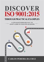 Discover ISO 9001 : 2015 Through Practical Examples cover image