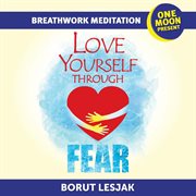 Love yourself through fear breathwork meditation cover image