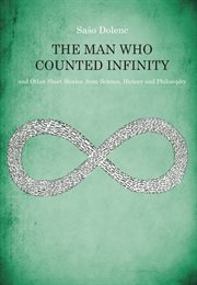 The Man Who Counted Infinity and Other Short Stories From Science, History and Philosophy cover image
