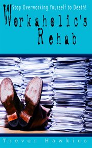 Workaholic's Rehab cover image