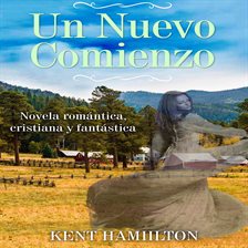 Cover image for Un Nuevo Comienzo: Novela Cristiana de Romance y Fantasía