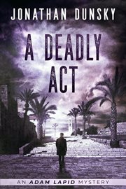 A deadly act : an Adam Lapid mystery cover image