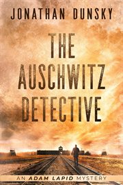 The Auschwitz detective : an Adam Lapid mystery cover image