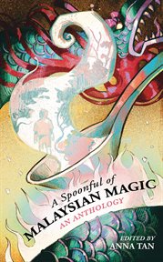 A Spoonful of Malaysian Magic : An Anthology cover image