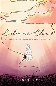 Calm in chaos: a personal perspective to managing conflict cover image