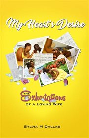 My heart's desire - the exhortations of a loving wife cover image