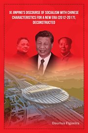 Xi Jinping's Discourse of Socialism With Chinese Characteristics for a New Era (2012-2017), Deconstr cover image