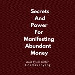 Secrets and power for manifesting abundant money cover image