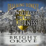 Conquests in the white wilderness cover image