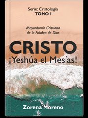 Cristo ¡Yeshúa el Mesías! : Mayordomía Cristiana de la Palabra de Dios cover image
