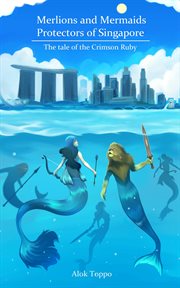 Merlions and Mermaids : Protectors of Singapore cover image