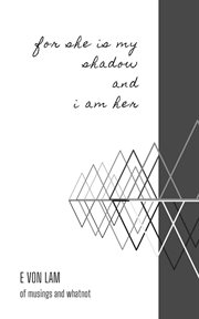 For she is my shadow and i am her cover image