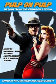 Pulp on pulp: tips and tricks for writing pulp fiction : Tips and Tricks for Writing Pulp Fiction cover image