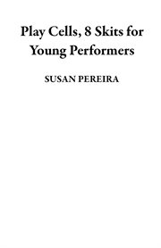 Play Cells, 8 Skits for Young Performers cover image