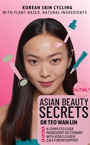 Asian beauty secrets : korean skin cycling with plant-based, natural ingredients cover image