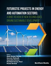 Futuristic Projects in Energy and Automation Sectors: A Brief Review of New Technologies Driving Sus cover image