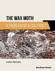 The Wax Moth: A Problem or a Solution? cover image