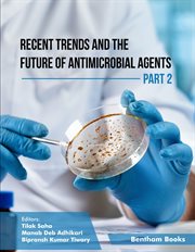 Recent Trends and the Future of Antimicrobial Agents - Part 2 cover image