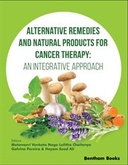 Alternative Remedies and Natural Products for Cancer Therapy: An Integrative Approach cover image