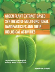 Green Plant Extract-Based Synthesis of Multifunctional Nanoparticles and Their Biological Activities cover image