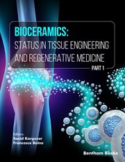 Bioceramics: Status in Tissue Engineering and Regenerative Medicine (Part 1) cover image