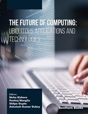 The Future of Computing: Ubiquitous Applications and Technologies cover image